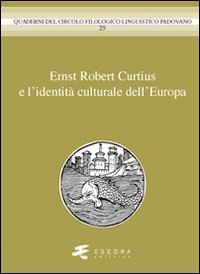 9788860580764: Ernst Robert Curtius e l'identit culturale dell'Europa (Quad. Circolo filol. linguistico padovano)