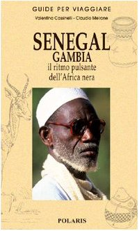 9788860590039: Senegal, Gambia. Il ritmo pulsante dell'Africa nera (Guide per viaggiare)