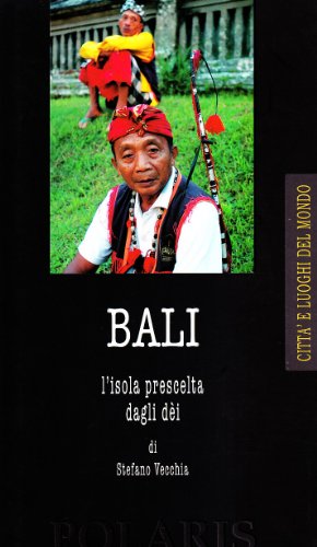 9788860590077: Bali. L'isola prescelta dagli dei (Citt e luoghi del mondo)