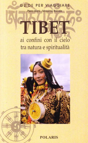 Tibet Ai confini con il cielo tra natura e spiritualità - Piero Verni - Massimo Bocale