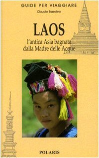 9788860590329: Laos. L'antica Asia bagnata dalla Madre delle Acque (Guide per viaggiare)