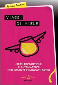 Stock image for Viaggi di miele, mete romantiche e alternative per amanti, fidanzati, sposi for sale by medimops
