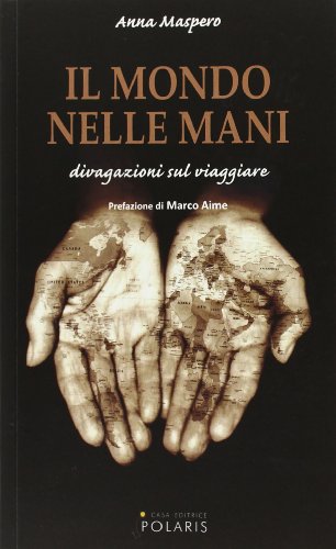 9788860590626: Il mondo nelle mani. Divagazioni sul viaggiare (Fuori collana)