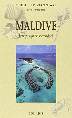 9788860591036: Maldive. L'arcipelago delle emozioni (Guide per viaggiare)