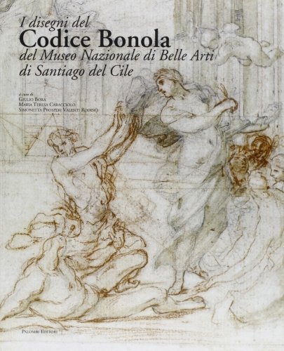 9788860601230: I disegni del Codice Bonola del Museo Nazionale di Belle Arti di Santiago del Cile. Ediz. illustrata