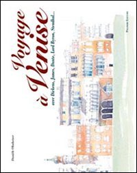 Voyage Ã: Venise avec Dickens, James, Dante, Lord Byron, Stendhal... Ediz. italiana e francese (9788860601452) by Ohnheiser, DaniÃ¨le.