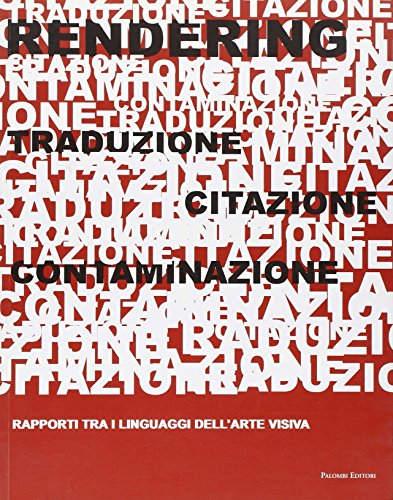 Stock image for Rendering. Traduzione, citazione, contaminazione. Rapporti tra i linguaggi dell'arte visiva for sale by Alplaus Books