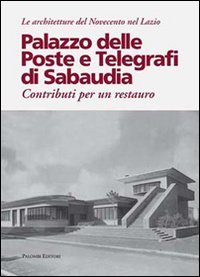 9788860602855: Palazzo delle poste e telegrafi di Sabaudia. Contributi per un restauro