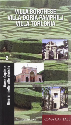 9788860604323: Itinerari nelle ville storiche. Villa Borghese, Villa Doria Pamphilj, Villa Torlonia