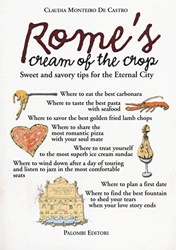 9788860606259: Rome's cream of the crop. Sweet and savory tips for the eternal city