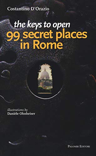 9788860606341: The keys to open 99 secret places in Rome
