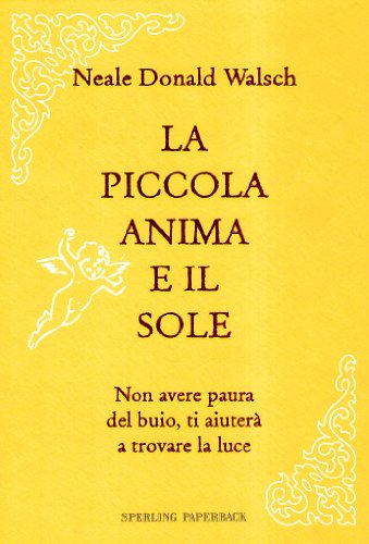 9788860615374: La mia piccola anima e il sole. Non avere paura del buio, ti aiuter a trovare la luce (Economica)