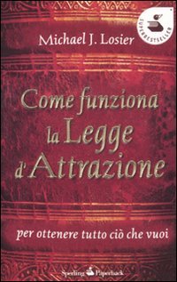 9788860617217: Come funziona la legge d'attrazione per ottenere ci che vuoi