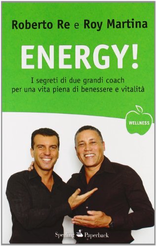 9788860617255: Energy! I segreti di due grandi coach per una vita piena di benessere e vitalit