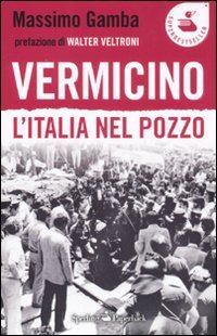 Stock image for Vermicino - L'italia nel pozzo Massimo Gamba for sale by Librisline