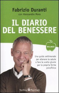 9788860617750: Il diario del benessere. Una guida settimanale per allenare la salute e fare le scelte giuste per la propria forma psicofisica (Wellness Paperback)