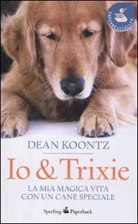 Imagen de archivo de Io & Trixie. La mia magica vita con un cane speciale a la venta por medimops