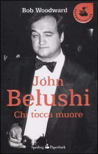 John Belushi. Chi tocca muore (9788860617835) by Bob Woodward