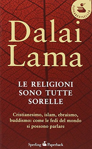 Beispielbild fr Le religioni sono tutte sorelle. Cristianesimo, islam, ebraismo, buddismo: come le fedi del mondo si possono parlare zum Verkauf von medimops