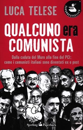 Qualcuno era comunista. Dalla caduta del Muro alla fine del PCI: come i comunisti italiani sono diventati ex e post - Luca Telese