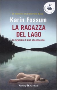 La ragazza del lago. Lo sguardo di uno sconosciuto (9788860618009) by Karin Fossum