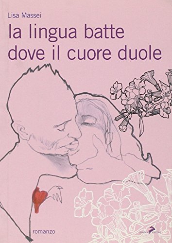 Stock image for La lingua batte dove il cuore duole for sale by Brook Bookstore