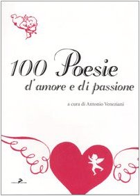 Stock image for Cento poesie d'amore e di passione for sale by medimops