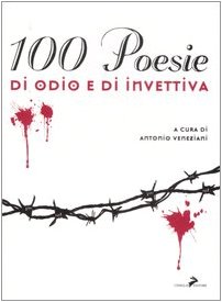 9788860630896: Cento poesie di odio e di invettive