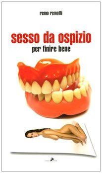 Stock image for Sesso da ospizio. Per finire bene for sale by Brook Bookstore