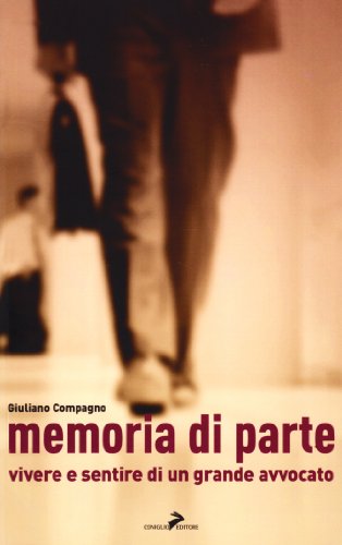 Stock image for Memoria di parte. Vivere e sentire di un grande avvocato for sale by Brook Bookstore