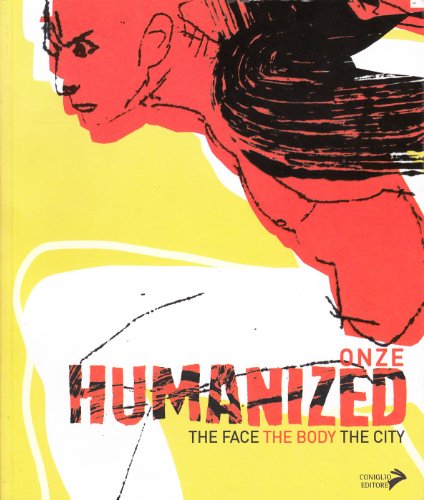 Humanized. The face, the body, the city