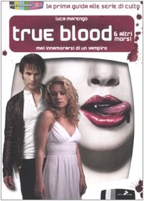 True blood e altri morsi. Mai innamorarsi di un vampiro