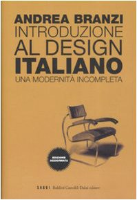 Introduzione al design italiano. Una modernitÃ: incompleta (9788860730718) by Andrea Branzi