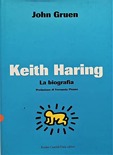Keith Haring. La biografia - HARING - Gruen, John