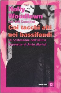 Beispielbild fr Coi tacchi alti nei bassifondi. Le confessioni dell'ultima superstar di Andy Warhol zum Verkauf von libreriauniversitaria.it