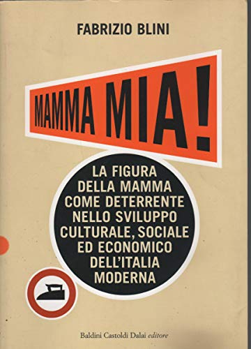 Beispielbild fr Mamma mia! La figura della mamma come deterrente nello sviluppo culturale, sociale ed economico dell'Italia moderna zum Verkauf von medimops