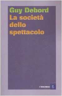 Stock image for La societ dello spettacolo-Commentari sulla societ dello spettacolo Debord, Guy; Freccero, Carlo; Strumia, D.; Salvadori, Paolo and Vasarri, Fabio for sale by Librisline