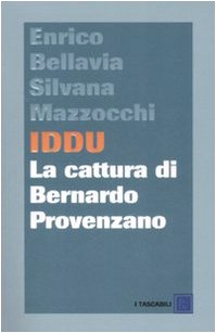 9788860732255: Iddu. La cattura di Bernardo Provenzano