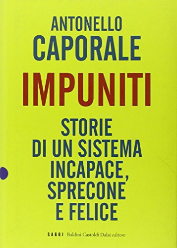 Stock image for Impuniti. Storie di un sistema incapace, sprecone e felice. for sale by FIRENZELIBRI SRL