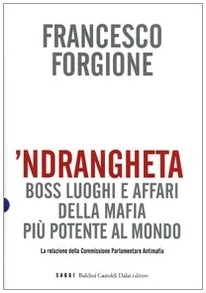 Beispielbild fr Ndrangheta. Boss, luoghi e affari della mafia pi potente al mondo. La relazione della Commissione Parlamentare Antimafia zum Verkauf von Better World Books