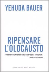 Ripensare l'olocausto (9788860734075) by Bauer, Yehuda