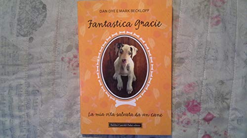 Stock image for Fantastica Gracie. La mia vita salvata da un cane for sale by medimops