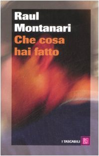 Che cosa hai fatto Montanari, Raul - Che cosa hai fatto Montanari, Raul