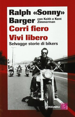 Stock image for Corri fiero. Vivi libero. Selvagge storie di bikers for sale by medimops