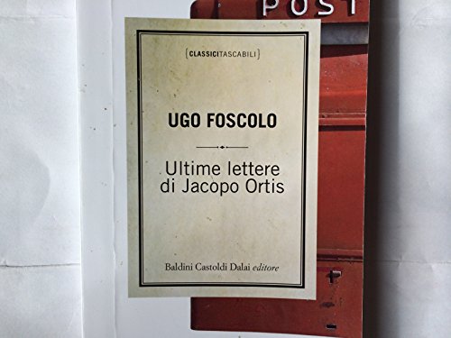 Ultime lettere di Jacopo Ortis - Foscolo, Ugo