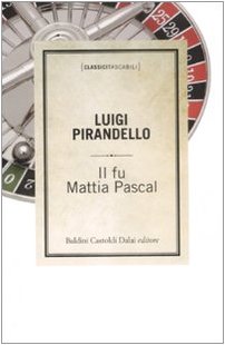 Il fu Mattia Pascal - Pirandello Luigi