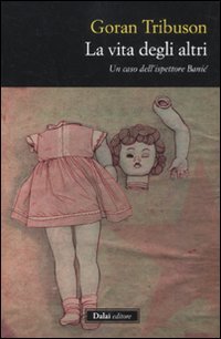 Stock image for La Vita degli Altri - Un caso dell'ispettore Banic for sale by Studio Bibliografico di M.B.