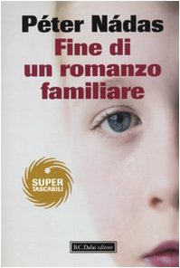 Fine di un romanzo familiare. - Nádas, Péter