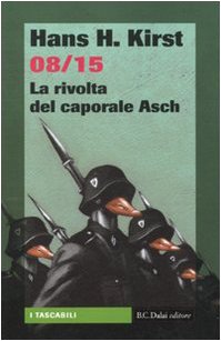 08/15. La rivolta del caporale Asch (9788860736994) by Kirst, Hans H.