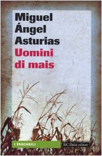 Uomini di mais (9788860737007) by Asturias, Miguel A.